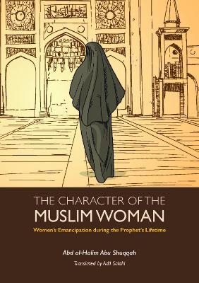The Character of the Muslim Woman - Abd Al-Halim Abu Shuqqah