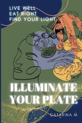 Illuminate Your Plate - Catarina M