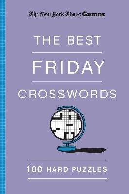 New York Times Games The Best Friday Crosswords: 100 Hard Puzzles - Will Shortz