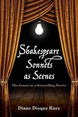 Shakespeare Sonnets as Scenes - Diane D Kurz