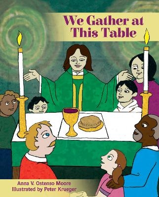 We Gather at This Table - Anna V. Ostenso Moore