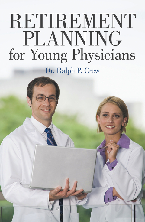 Retirement Planning for Young Physicians -  Dr. Ralph P. Crew