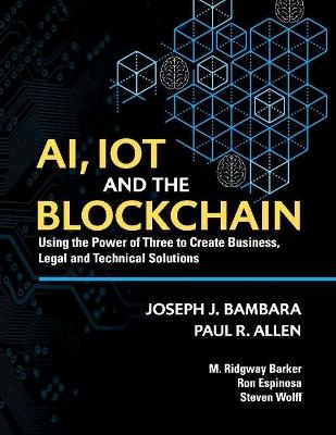 AI, IoT and the Blockchain - Joseph Bambara, Ron Espinosa, Steven Wolff, Paul Allen, M. Ridgway Barker