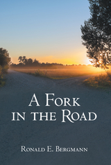 A Fork in the Road - Ronald E. Bergmann