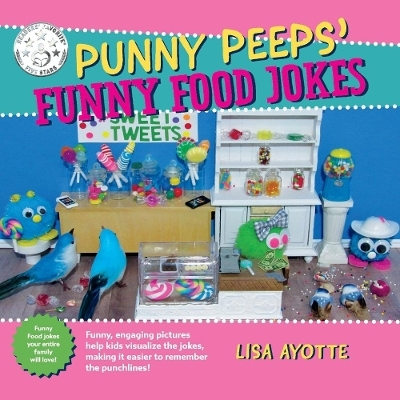 Punny Peeps' Funny Food Jokes - Lisa Ayotte