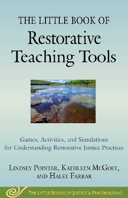 The Little Book of Restorative Teaching Tools - Lindsey Pointer, Kathleen McGoey, Haley Farrar