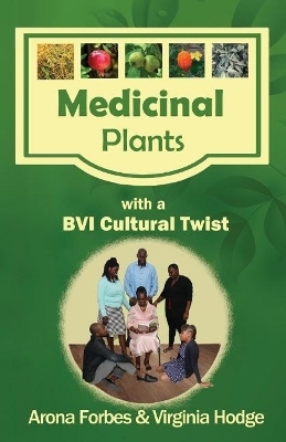 Medicinal Plants with a BVI Cultural Twist - Arona Forbes, Virginia Hodge