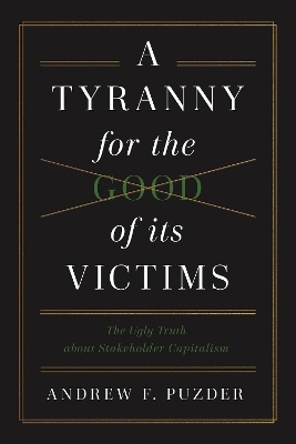 A Tyranny for the Good of its Victims - Andrew F. Pudzer