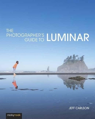 The Photographer's Guide to Luminar - Jeff Carlson