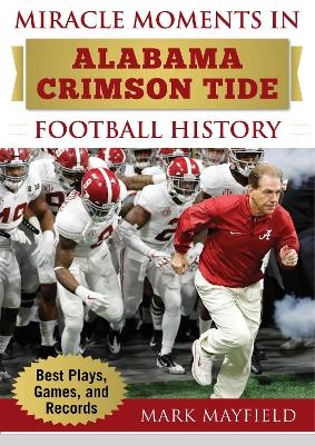 Miracle Moments in Alabama Crimson Tide Football History - Mark Mayfield