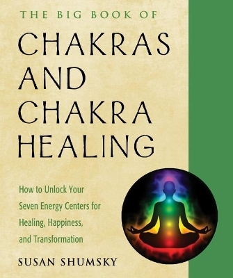 The Big Book of Chakras and Chakra Healing - Susan Shumsky