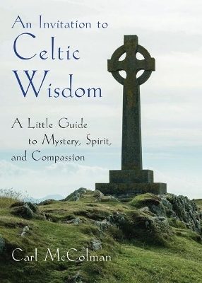 An Invitation to Celtic Wisdom - Carl McColman