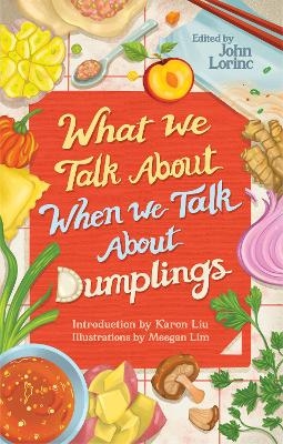 What We Talk About When We Talk About Dumplings - 