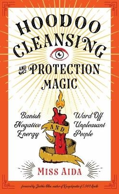 Hoodoo Cleansing and Protection Magic - Miss Aida