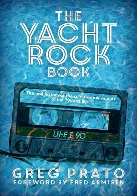 The Yacht Rock Book - Greg Prato, Fred Armisen