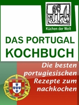 Das Portugal Kochbuch - Portugiesische Rezepte - Konrad Renzinger