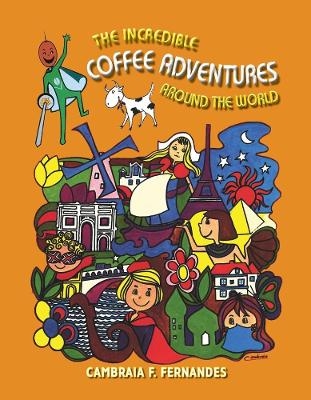 The Incredible Coffee Adventures Around the world - Cambraia F. Fernandes