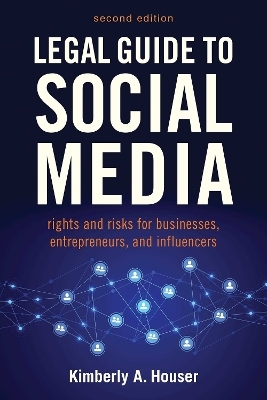 Legal Guide to Social Media, Second Edition - Kimberly A. Houser