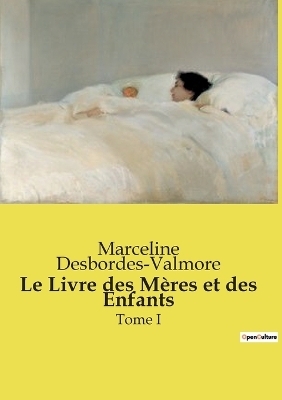 Le Livre des M�res et des Enfants - Marceline Desbordes-Valmore
