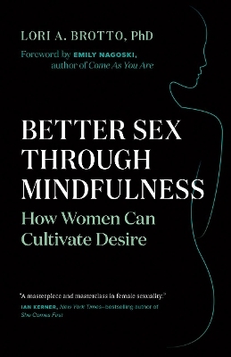 Better Sex Through Mindfulness - Lori A. Brotto