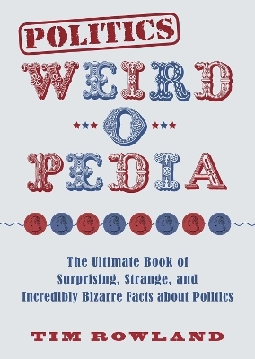 Politics Weird-o-Pedia - Tim Rowland