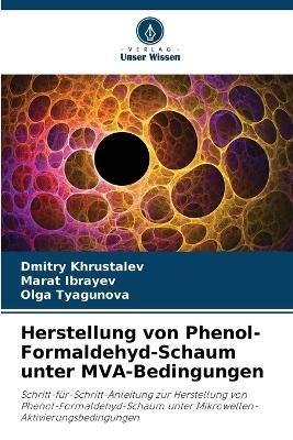 Herstellung von Phenol-Formaldehyd-Schaum unter MVA-Bedingungen - Dmitry Khrustalev, Marat Ibrayev, Olga Tyagunova