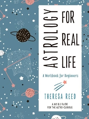 Astrology for Real Life - Theresa Reed