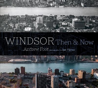 Windsor: Then & Now - Andrew Foot