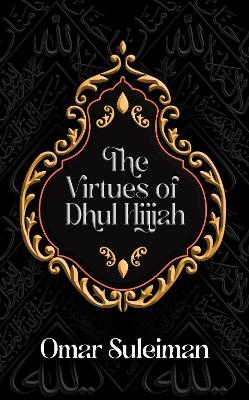 The Virtues of Dhul Hijjah - Omar Suleiman