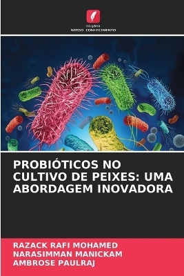 Probi�ticos No Cultivo de Peixes - RAZACK RAFI MOHAMED, Narasimman Manickam, AMBROSE PAULRAJ