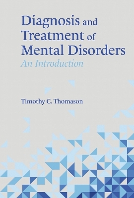 Diagnosis and Treatment of Mental Disorders - Timothy C. Thomason