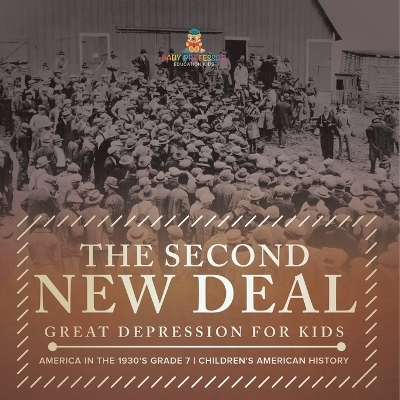 The Second New Deal Great Depression for Kids America in the 1930's Grade 7 Children's American History -  Baby Professor