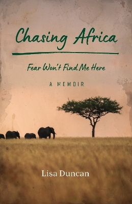 Chasing Africa - Lisa Duncan