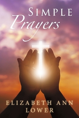 Simple Prayers - Elizabeth Ann Lower