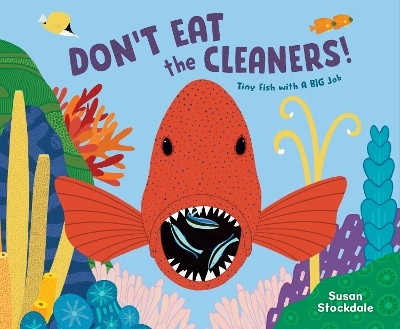Don't Eat the Cleaners! - Susan Stockdale