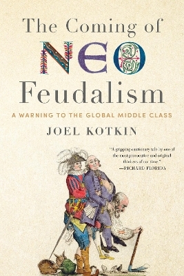 The Coming of Neo-Feudalism - Joel Kotkin