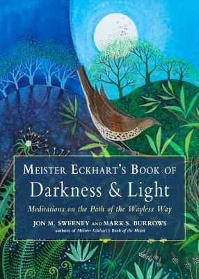 Meister Eckhart's Book of Darkness & Light - Jon M. Sweeney, Mark S. Burrows, Meister Eckhart