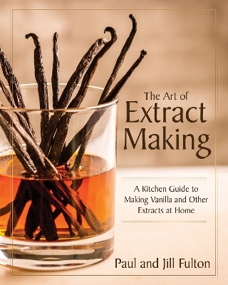 The Art of Extract Making - Paul Fulton, Jill Fulton