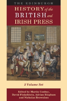 The Edinburgh History of the British and Irish Press - 