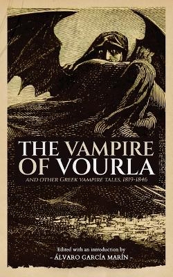The Vampire of Vourla and Other Greek Vampire Tales, 1819-1846 - Lord George Gordon Byron  1788-, John Polidori