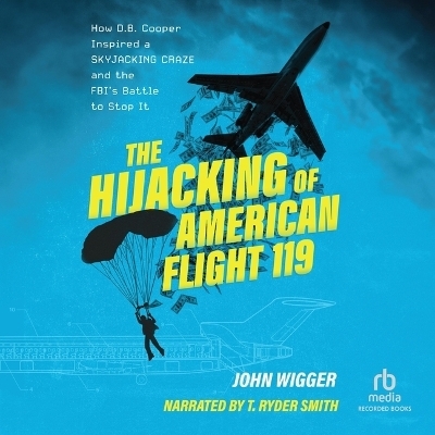 The Hijacking of American Flight 119 - John Wigger