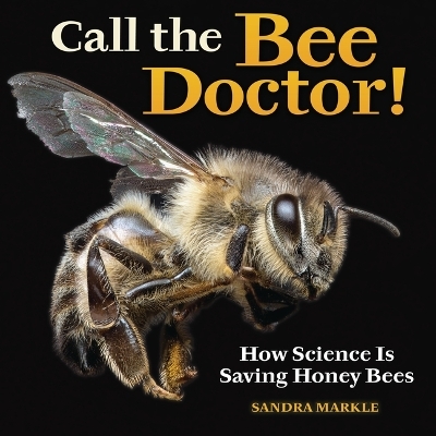 Call the Bee Doctor! - Sandra Markle