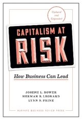 Capitalism at Risk, Updated and Expanded - Bower, Joseph L.; Leonard, Herman B.; Paine, Lynn S.