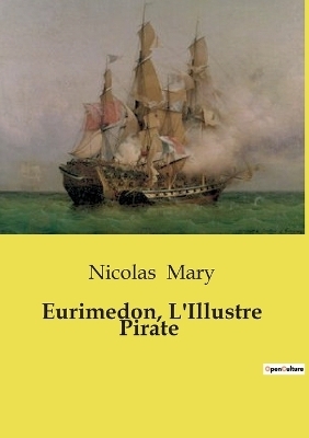 Eurimedon, L'Illustre Pirate - Nicolas Mary