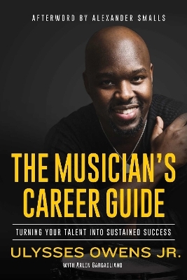 The Musician's Career Guide - Ulysses Owens  Jr, Arlen Gargagliano