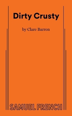 Dirty Crusty - Clare Barron