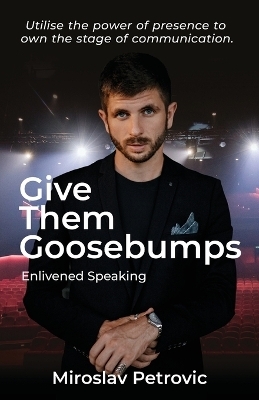 Give Them Goosebumps - Miroslav Petrovic