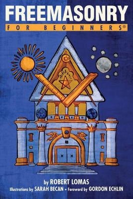 Freemasonry for Beginners - Robert Lomas