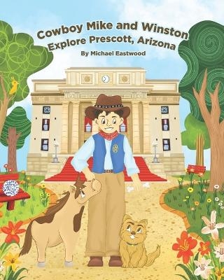 Cowboy Mike and Winston Explore Prescott, Arizona - 