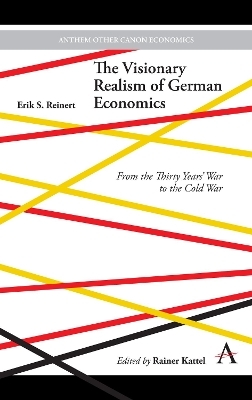 The Visionary Realism of German Economics - Erik S. Reinert